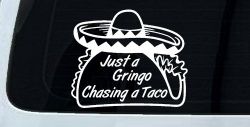 Just A Gringo Chasing a Taco Car or Truck Window Decal Sticker