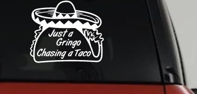 Just A Gringo Chasing a Taco Car or Truck Window Vinyl Decal Sticker