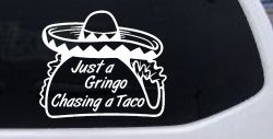 Just A Gringo Chasing a Taco Car or Truck Window Decal Sticker