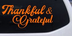 Thankful and Grateful Car or Truck Window Decal Sticker (Orange)