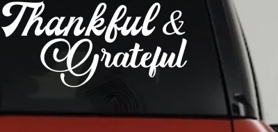 Thankful and Grateful Car or Truck Window Vinyl Decal Sticker
