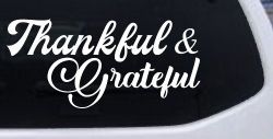 Thankful and Grateful Car or Truck Window Decal Sticker