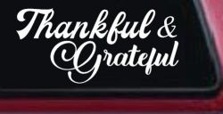 Thankful and Grateful Car or Truck Window Decal Sticker