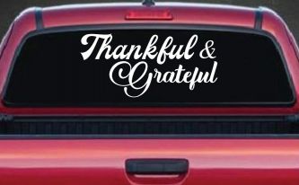 Thankful and Grateful Car or Truck Window Decal Sticker
