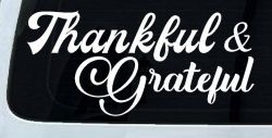Thankful and Grateful Car or Truck Window Decal Sticker