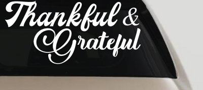 Thankful and Grateful Car or Truck Window Vinyl Decal Sticker