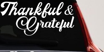 Thankful and Grateful Car or Truck Window Vinyl Decal Sticker
