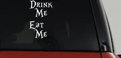 Drink Me Eat Me Alice Wonderland Vinyl Car or Truck Window Decal Sticker