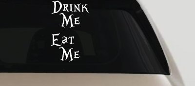 Drink Me Eat Me Alice Wonderland Vinyl Car or Truck Window Decal Sticker