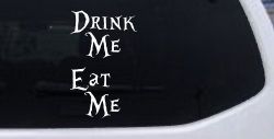 Drink Me Eat Me Alice Wonderland Vinyl Car or Truck Window Decal Sticker