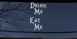 Drink Me Eat Me Alice Wonderland Vinyl Car or Truck Window Decal Sticker