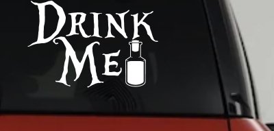 Drink Me Eat Me Alice Wonderland Vinyl Car or Truck Window Decal Sticker