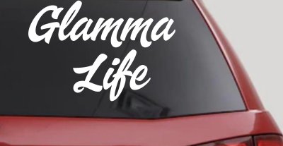 Glamma Life Vinyl Car or Truck Window Decal Sticker