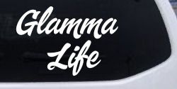 Glamma Life Vinyl Car or Truck Window Decal Sticker