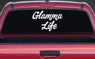 Glamma Life Vinyl Car or Truck Window Decal Sticker
