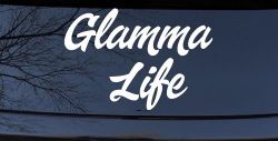 Glamma Life Vinyl Car or Truck Window Decal Sticker
