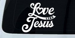 Love like Jesus Vinyl Car or Truck Window Decal Sticker