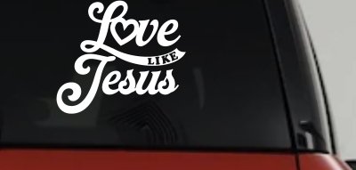 Love like Jesus Vinyl Car or Truck Window Decal Sticker