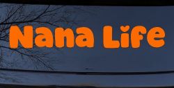 Nana Life Car or Truck Window Decal Sticker (Orange)