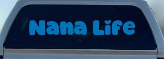 Nana Life Car or Truck Window Decal Sticker (Sky Blue)