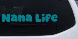 Nana Life Car or Truck Window Decal Sticker (Turquoise Blue)
