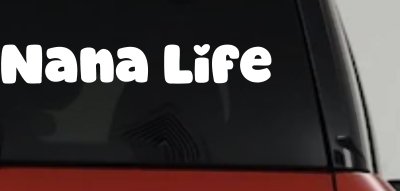 Nana Life Car or Truck Window Vinyl Decal Sticker