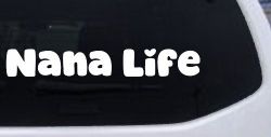 Nana Life Car or Truck Window Decal Sticker