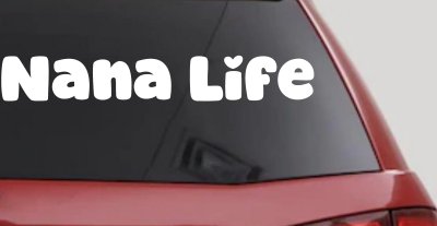 Nana Life Car or Truck Window Vinyl Decal Sticker