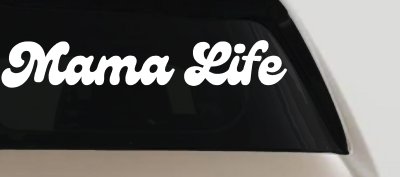 Mama Life Car or Truck Window Vinyl Decal Sticker