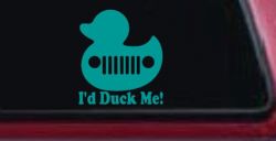 I'd Duck Me Car or Truck Window Vinyl Decal Sticker (Turquoise)