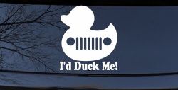 I'd Duck Me Car or Truck Window Decal Sticker