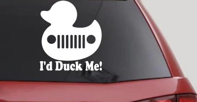 I'd Duck Me Car or Truck Window Vinyl Decal Sticker