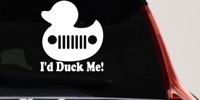 I'd Duck Me Car or Truck Window Vinyl Decal Sticker