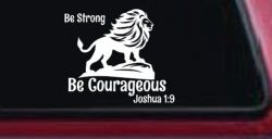 Be Strong Be Courageous Joshua 1:9Car or Truck Window Decal Sticker