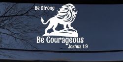 Be Strong Be Courageous Joshua 1:9Car or Truck Window Decal Sticker