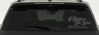 I Believe in You I also Believe in Bigfoot, Aliens, and Ghost Car or Truck Window Vinyl Decal Sticker (Silver)