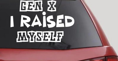 Gen X I Raised Myself Car or Truck Window Vinyl Decal Sticker