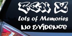 Gen X Lots of Memories No Evidence Car or Truck Window Decal Sticker