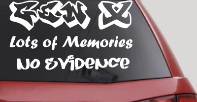 Gen X Lots of Memories No Evidence Car or Truck Window Vinyl Decal Sticker
