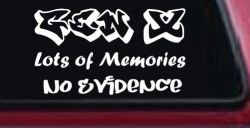 Gen X Lots of Memories No Evidence Car or Truck Window Decal Sticker