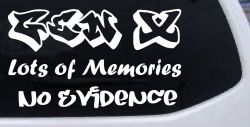 Gen X Lots of Memories No Evidence Car or Truck Window Decal Sticker