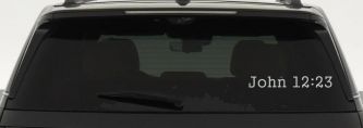John 12:23 Bible Verse Car or Truck Window Decal Sticker (Light Gray)