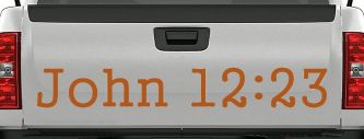 John 12:23 Bible Verse Car or Truck Window Vinyl Decal Sticker (Nut Brown)
