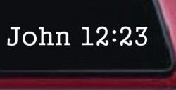 John 12:23 Bible Verse Car or Truck Window Decal Sticker
