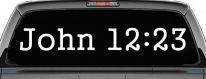 John 12:23 Bible Verse Car or Truck Window Decal Sticker