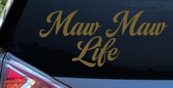 Maw Maw Life Car or Truck Window Vinyl Decal Sticker (Gold)
