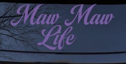 Maw Maw Life Car or Truck Window Vinyl Decal Sticker (Purple)
