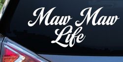 Maw Maw Life Car or Truck Window Decal Sticker