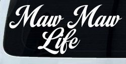 Maw Maw Life Car or Truck Window Decal Sticker