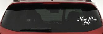 Maw Maw Life Car or Truck Window Vinyl Decal Sticker (White)